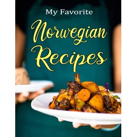 My Favorite Norwegian Recipes: Blank recipe book to write down recipes you love and have been passed down in your own cookbook journal. 100 recipes to fill in your special recipes and notes. 8.5x11"