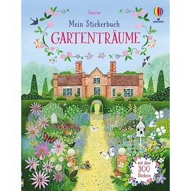 Mein Stickerbuch: Gartenträume: Stickerheft mit über 300 Stickern – Blumen und andere Pflanzen, Gartenmöbel, Dekoration – Stickervergnügen ab 5 Jahren (Meine Stickerbücher)