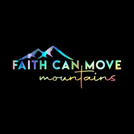 Faith Can Move Mountains Decal Vinyl Sticker Auto Car Truck Wall Laptop | Holographic | 8" x 3"