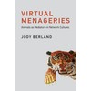 Virtual Menageries: Animals as Mediators in Network Cultures