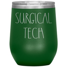 Surgical Tech Wine Tumbler 12 Colors, Mug For Friend, Best Surgical Tech Gift, Tumbler Gift For Surgical Tech, Birthday Gift, Anniversary, Valentines, Christmas (Green)
