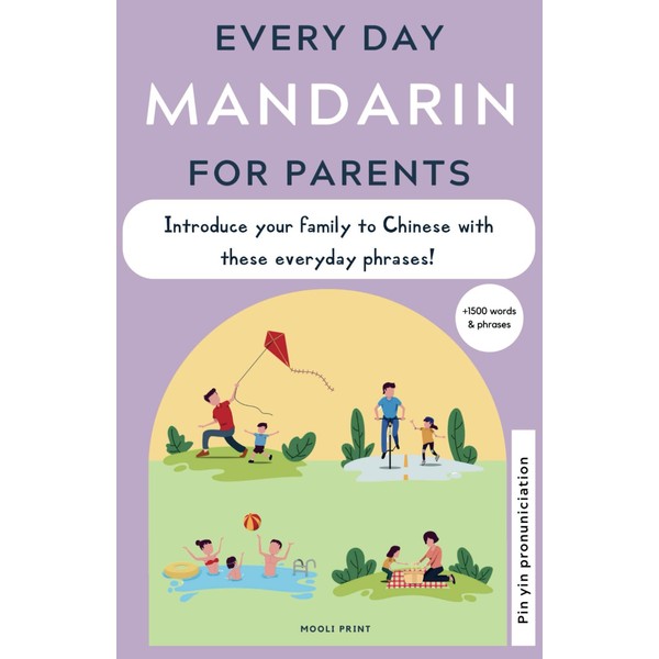 Everyday Mandarin for Parents: A Phrasebook with parenting phrases to