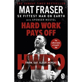 Hard Work Pays Off: Transform Your Body and Mind with CrossFit’s Five-Time Fittest Man on Earth