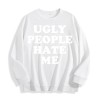 Ugly People Hate Me Slogan Graphic Crewneck Sweatshirt, US Warehouse,