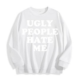 Ugly People Hate Me Slogan Graphic Crewneck Sweatshirt, US Warehouse, 6 ColorsSize: L, Color: White