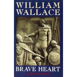 William Wallace: Brave Heart