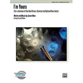 I'm Yours: (For a Minimum of Five Steel Drums, Drumset, and Optional Bass Guitar), Conductor Score & Parts: Grade Level 4 (Medium Difficult) (Alfred's Pop Steel Drum Ensemble Series)