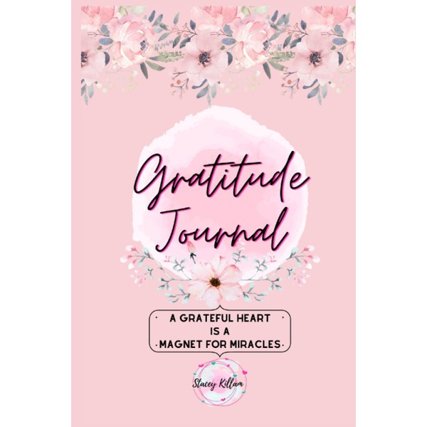 Gratitude Journal: A Grateful Heart is a Magnet for Miracles