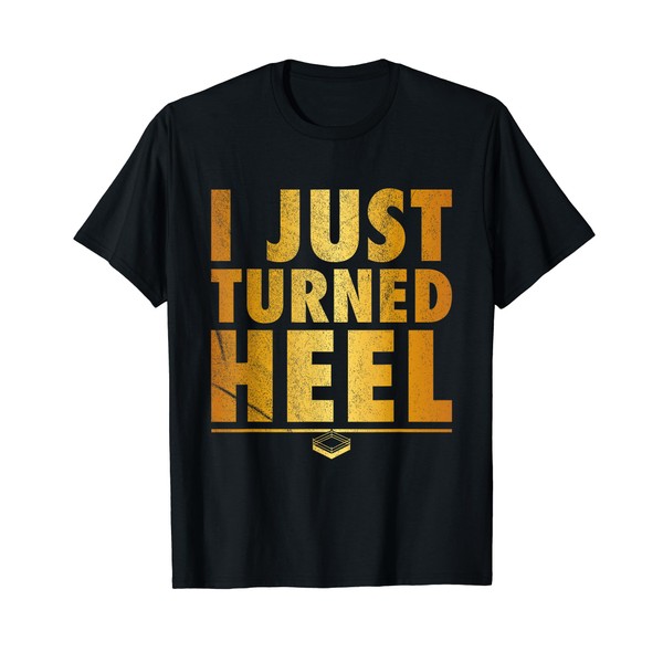 I Just Turned Heel - Pro Wrestling Distressed T-Shirt