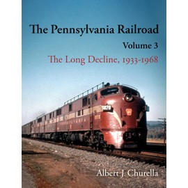 The Pennsylvania Railroad: The Long Decline, 1933–1968 (Railroads Past and Present)