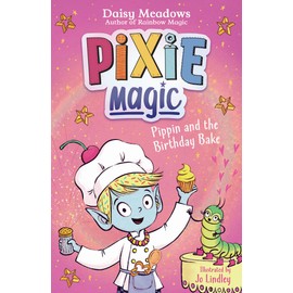Pixie Magic: Pippin and the Birthday Bake: Book 3