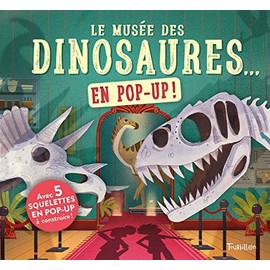 Le musée des dinosaures... en pop up !: Avec 5 squelettes en pop-up à construire !