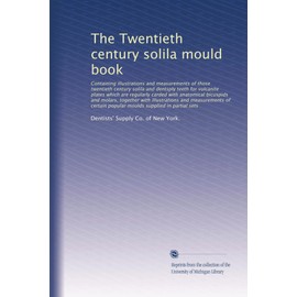 The Twentieth century solila mould book: Containing illustrations and measu...