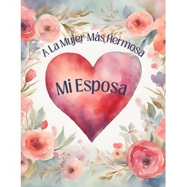 A La Mujer Mas Hermosa Mi Esposa Feliz Dia de San Valentin - To The Most Beautiful Woman My Wife Happy Valentine's Day Greeting Card in Spanish Espanol