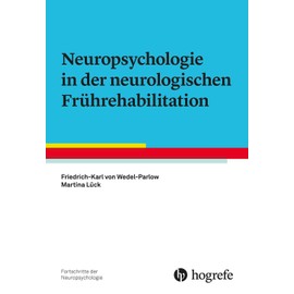 Neuropsychologie in der neurologischen Frührehabilitation (Fortschritte der Neuropsychologie)