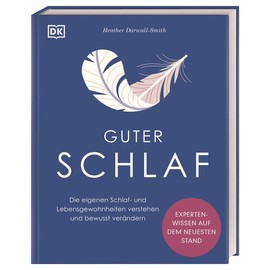 Guter Schlaf: Die eigenen Schlaf- und Lebensgewohnheiten verstehen und bewusst verändern