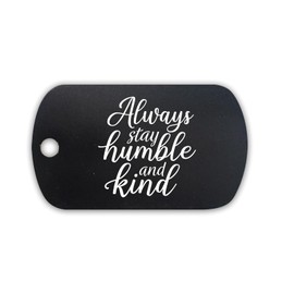 Always Stay Humble and Kind Aluminum Keychain GI Dog Tag christian christianity religous hope faith spirit - Black