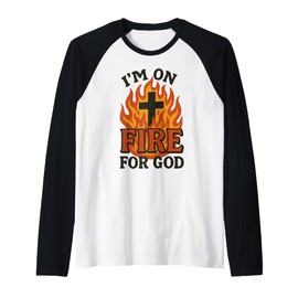 I'm On Fire For God Faith Prayer Grace Praise Bible Passion Raglan Baseball Tee