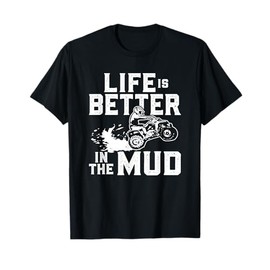 Funny Life Is Better In The Mud ATV T-Shirt