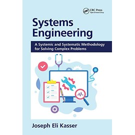 Systems Engineering: A Systemic and Systematic Methodology for Solving Complex Problems