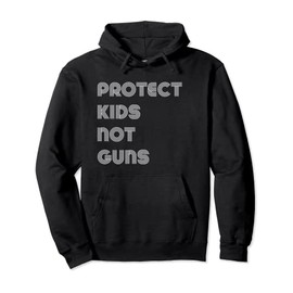 Protect Kids Not Guns Pullover Hoodie