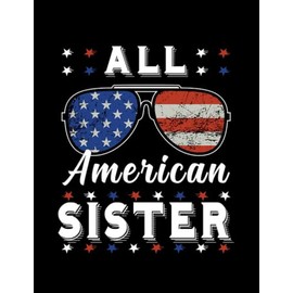All American Sister 4th of July Family Matching Sunglasses Notebook: Print Notebook Blank