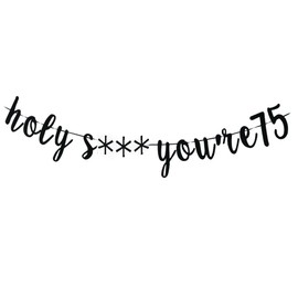 75th Birthday Party Banner,-Funny Black Decoration, Holy S You're 75-Perfect Decorations For Men/Women's 75th Birthday Party Sign props