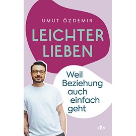 Leichter lieben: Weil Beziehung auch einfach geht