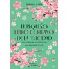 El pequeño libro coreano de la felicidad