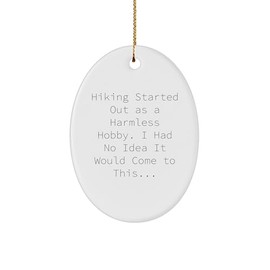 Hiking Obsession Oval Ornament, Funny Hiking Quotes for Christmas Unique Gifts from Friends, Men, Women, and Coworkers