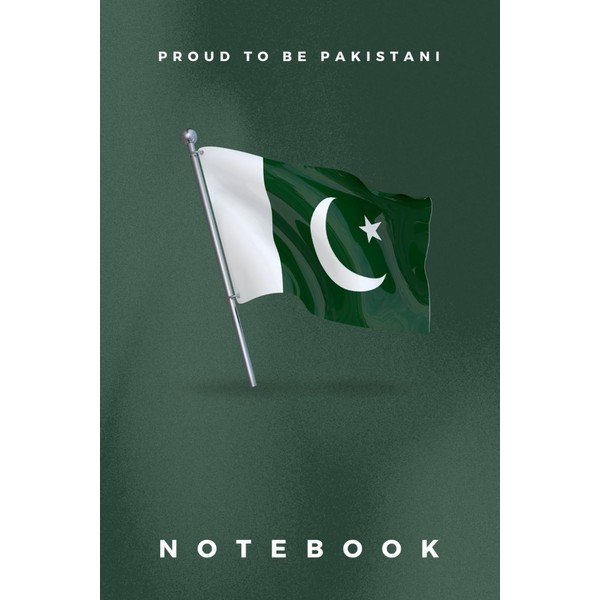 Pakistan Flag Notebook: Patriotic Blank Lined Journal with 'Proud to