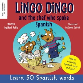 Lingo Dingo and the Chef who spoke Spanish: Learn Spanish for kids; Spanish for children; teaching Spanish to kids; Spanish and English books for ... books for kids children Spanish English