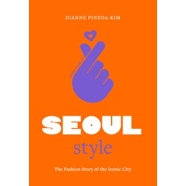 Little Book of Seoul Style: The Fashion History of the Iconic City (Little Books of City Style, 5)