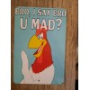 Foghorn Leghorn BRO I SAY BRO U MAD? 8x12 Metal Wall Sign