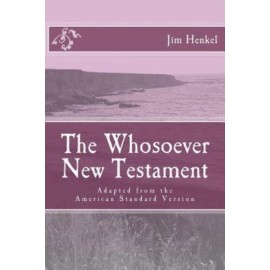 The Whosoever New Testament: Adapted From The American Standard Version
