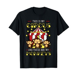 This is My Circus And These Are My Monkeys Expression T-Shirt