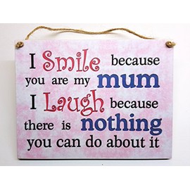 HmHome Wooden plaque - I smile because you are my Mum I laugh because there is nothing you can do about it.