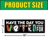 BAVAHA [10"x3"/3pcs] Have The Day You Voted for Bumper Sticker
