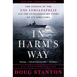 In Harm's Way: The Sinking of the USS Indianapolis and the Extraordinary Story of Its Survivors