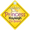 Princess Kayleigh On Board Girl Car Sign Child/Baby Gift/Present 002