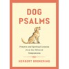 Dog Psalms: Prayers and Spiritual Lessons from Our Beloved Companions