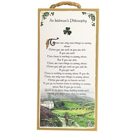 Irishman's Philosophy - Irish Saying - 5x10 Inch Hanging Wooden Plaque