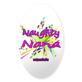 CafePress Naughty Nana Oval Sticker Oval Car Bumper Sticker