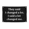3x5 Feet Cool Quote Black Flag "They Said I Changed