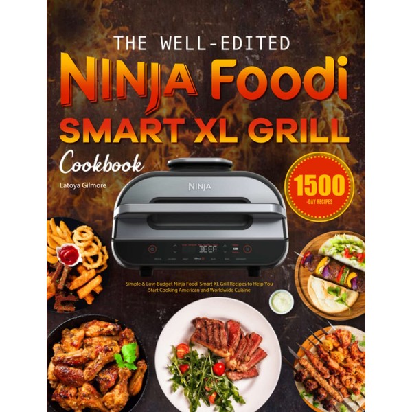 The Well-Edited Ninja Foodi Smart XL Grill Cookbook: Simple &