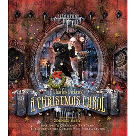 Steampunk: Charles Dickens A Christmas Carol: Includes "A Christmas Tree" and "The Story of the Goblins Who Stole a Sexton" (Steampunk Classics)