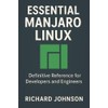 Essential Manjaro Linux: Definitive Reference for Developers and Engineers