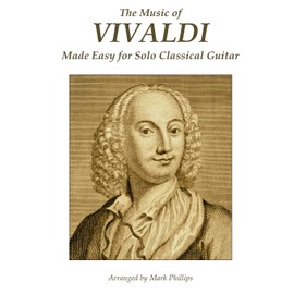 The Music of Vivaldi Made Easy for Solo Classical Guitar