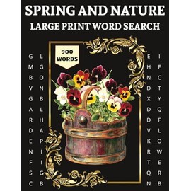 Springtime Words Search Book And Nature Interesting Facts In Large Print For Kids Teens Adults And Seniors: Natural Beauty Word Hunt: Find Flowers Bugs Birds Animals Amphibians And Other Spring Terms