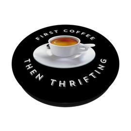 First Coffee, Then Thrifting, Espresso Black White